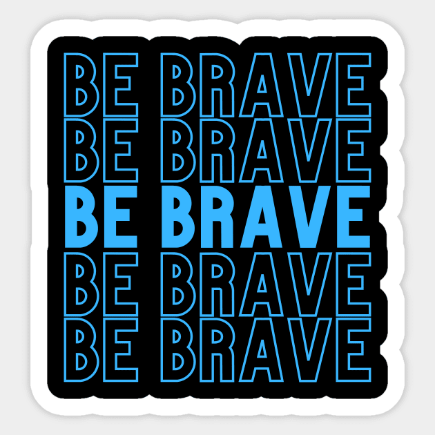 Be Brave Sticker by Leap Arts